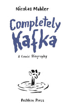 Completely Kafka: A Comic Biography cover image
