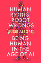Human Rights, Robot Wrongs: A Manifesto for Humanity in the Age of AI cover image
