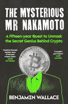 The Mysterious Mr Nakamoto: A Fifteen-Year Quest to Unmask the Secret Genius Behind Crypto cover image