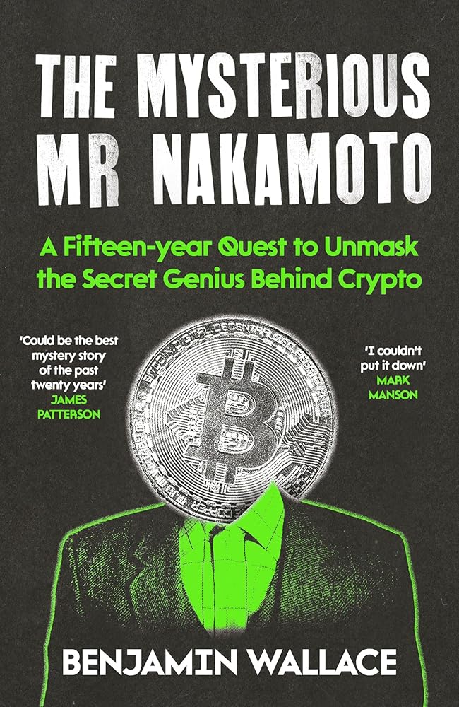 The Mysterious Mr Nakamoto: A Fifteen-Year Quest to Unmask the Secret Genius Behind Crypto cover image