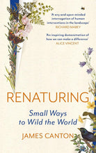 Canongate Books Renaturing Small Ways to Wild the World. cover image