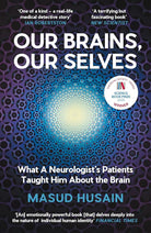 Our Brains, Our Selves: What a Neurologist’s Patients Taught Him About the Brain cover image