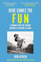 Icon Books Here Comes the Fun A Journey Into the Serious Business of Having a Laugh. cover image