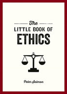 The Little Book of Ethics: An Introduction to the Key Principles and Theories You Need to Know cover image