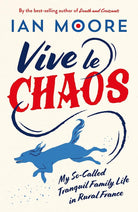 Vive le Chaos: My So-Called Tranquil Family Life in Rural France cover image
