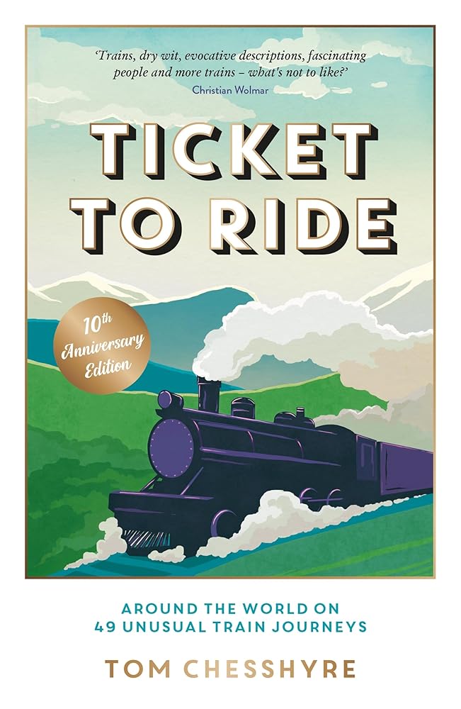 Ticket to Ride: Around the World on 49 Unusual Train Journeys cover image