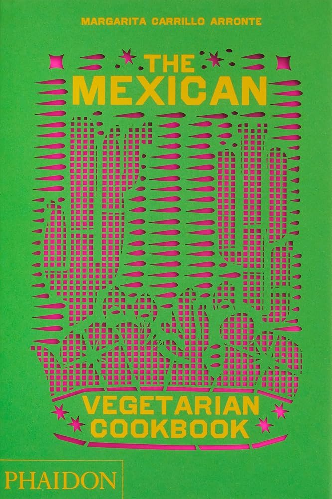 The Mexican Vegetarian Cookbook: 400 authentic everyday recipes for the home cook cover image