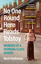No One Round Here Reads Tolstoy: Memoirs of a Working-Class Reader cover image