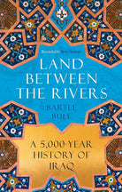 Land Between the Rivers: A 5000-Year History of Iraq cover image