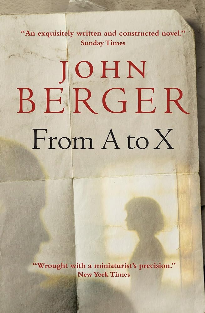 From A to X: A Story in Letters (The Essential John Berger) cover image