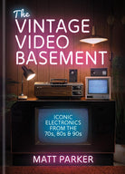 The Vintage Video Basement: Iconic Electronics From the 70s, 80s and 90s cover image