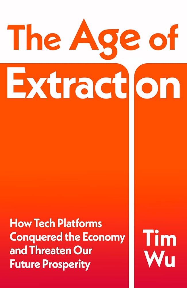 The Age of Extraction: How Tech Platforms Conquered the Economy and Threaten Our Future Prosperity cover image