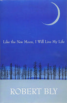 Like the New Moon I Will Live My Life (White Pine Press Distinguished Poets Series, 2) cover image