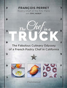The Chef in a Truck: The Fabulous Culinary Odyssey of a French Pastry Chef in California cover image