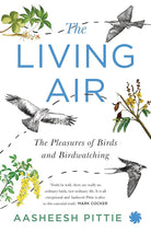 THE LIVING AIR : The Pleasures of Birds and Birdwatching cover image