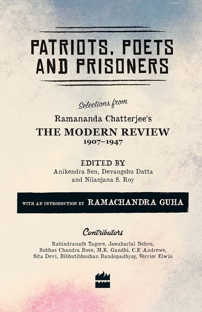 Patriots, Poets and Prisoners: Selections from Ramananda Chatterjee's The Modern Review, 1907-1947 cover image