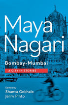 Maya Nagari: Bombay-Mumbai: A City in Stories cover image