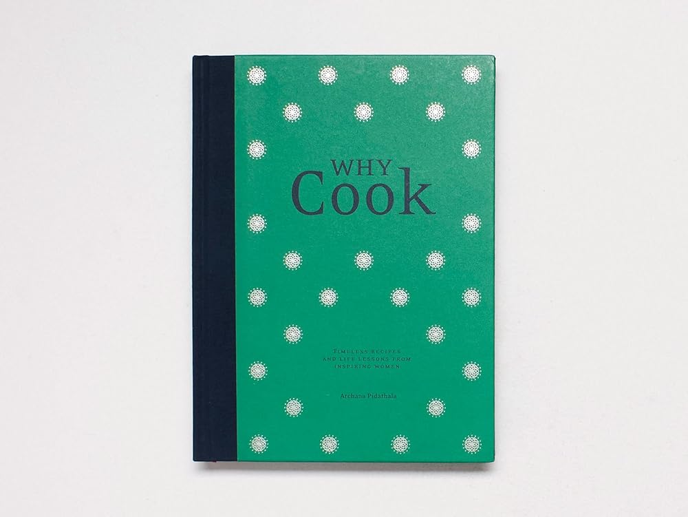 Why Cook : Timeless recipes and life lessons from inspiring women cover image