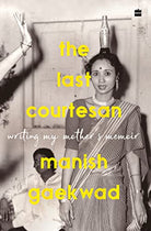 The Last Courtesan : Writing My Mother's Memoir cover image