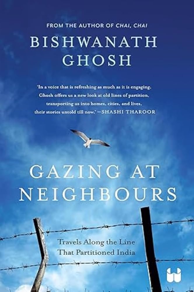 Gazing at Neighbours: Travels Along the Line That Partitioned India cover image