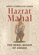 Hazrat Mahal: The Rebel Begam of Awadh cover image