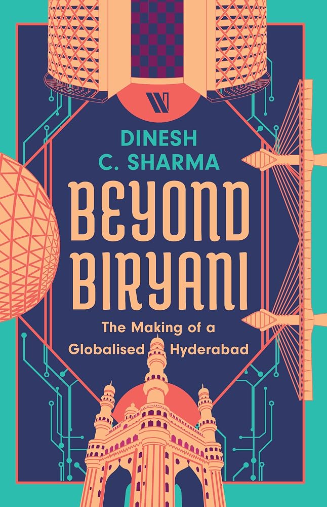 Beyond Biryani: The Making of a Globalised Hyderabad cover image