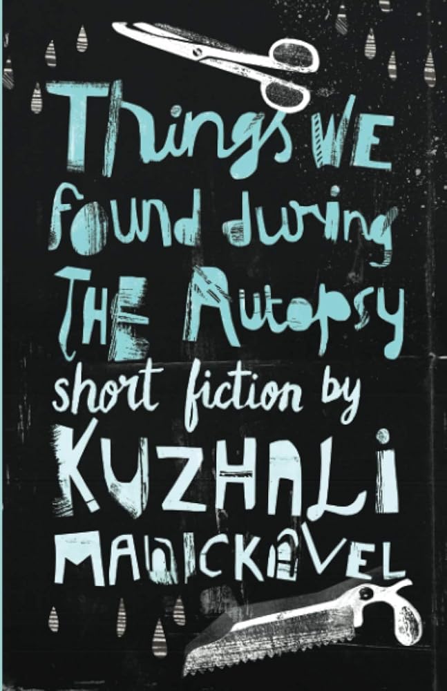 Things We Found During the Autopsy [Paperback] [Jan 01, 2017] Kuzhali Manickavel cover image