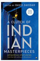A Clutch of Indian Masterpieces: Extraordinary Short Stories from the 19th Century to the Present cover image