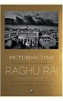 Picturing Time: The Greatest Photographs of Raghu Rai cover image