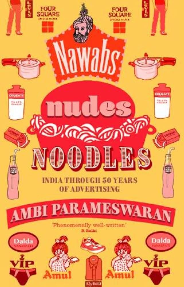 Nawabs, Nudes, Noodles: India through 50 Years of Advertising [Paperback] cover image
