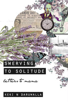 Swerving to Solitude: Letters to Mama cover image