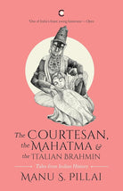 The Courtesan, the Mahatma and the Italian Brahmin: Tales from Indian History cover image