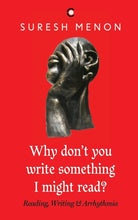 Why Don't You Write Something I Might Read ? Reading Writing & Arrhythmia cover image
