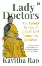 LADY DOCTORS: THE UNTOLD STORIES OF INDIAS FIRST WOMEN IN MEDICINE cover image